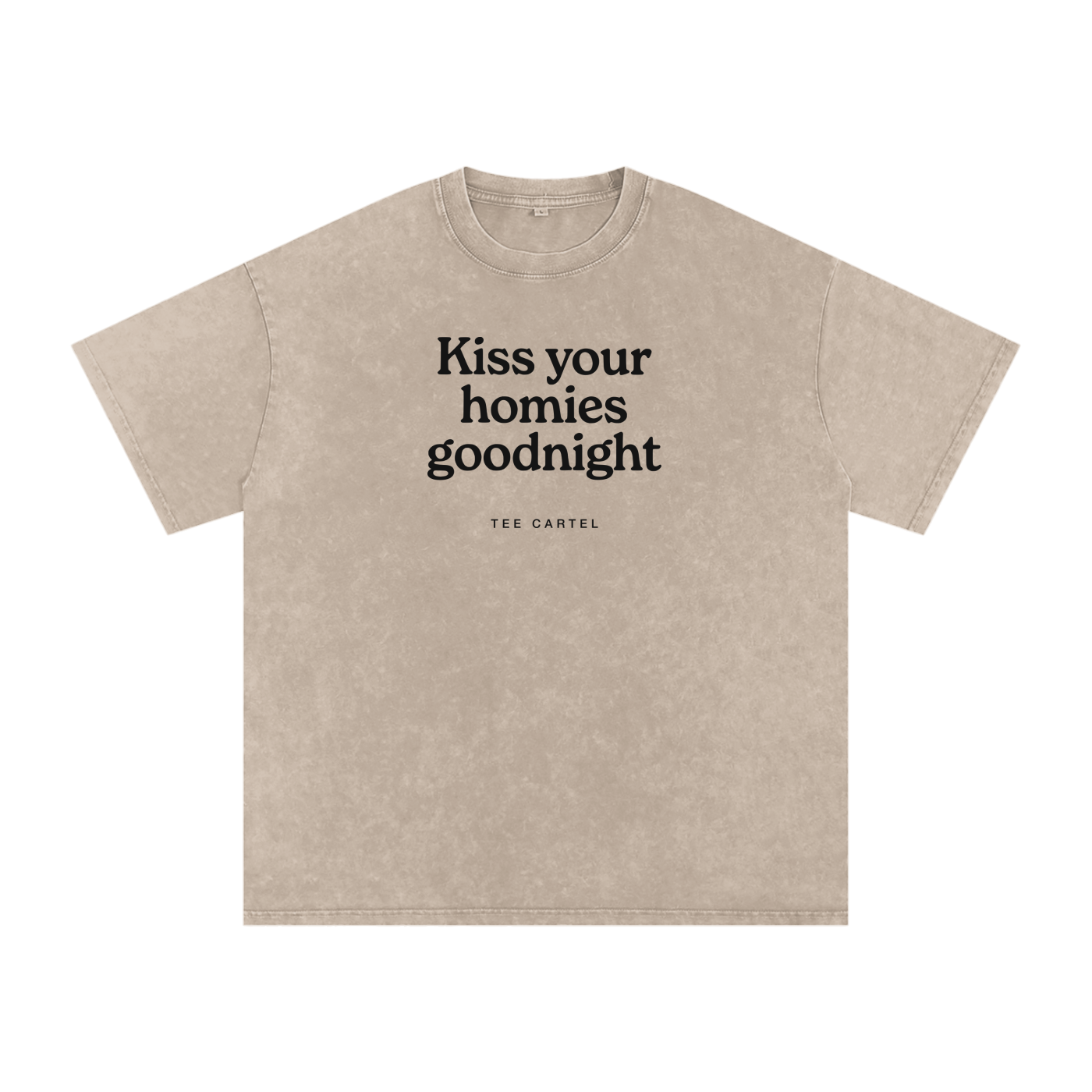 Kiss Your Homies Goodnight Tee