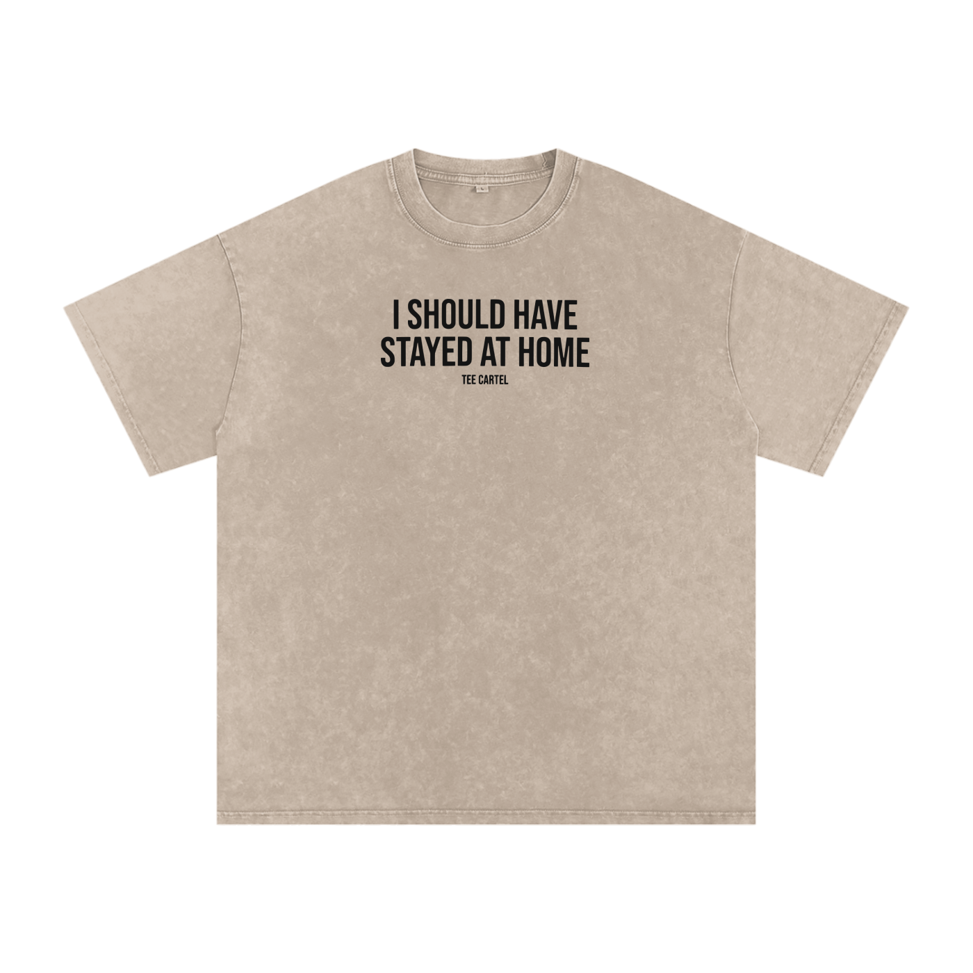 I Should Have Stayed At Home Tee