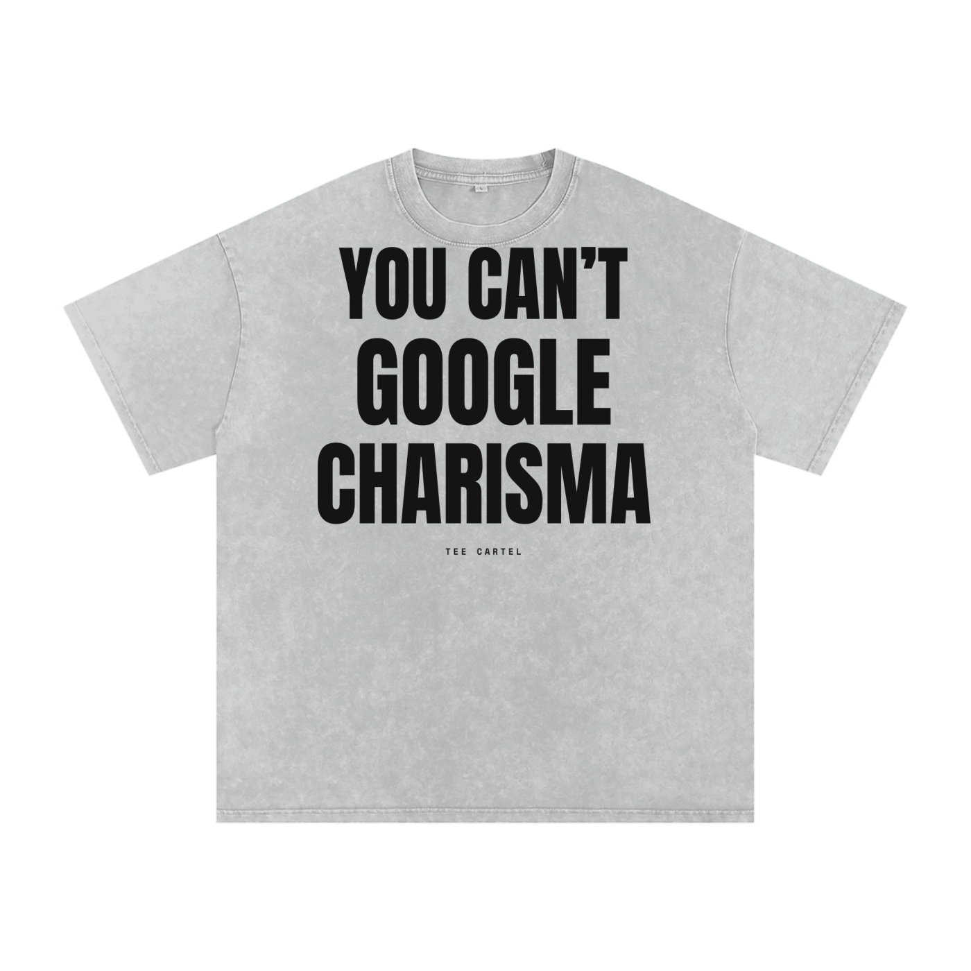 You Can't Google Charisma Tee