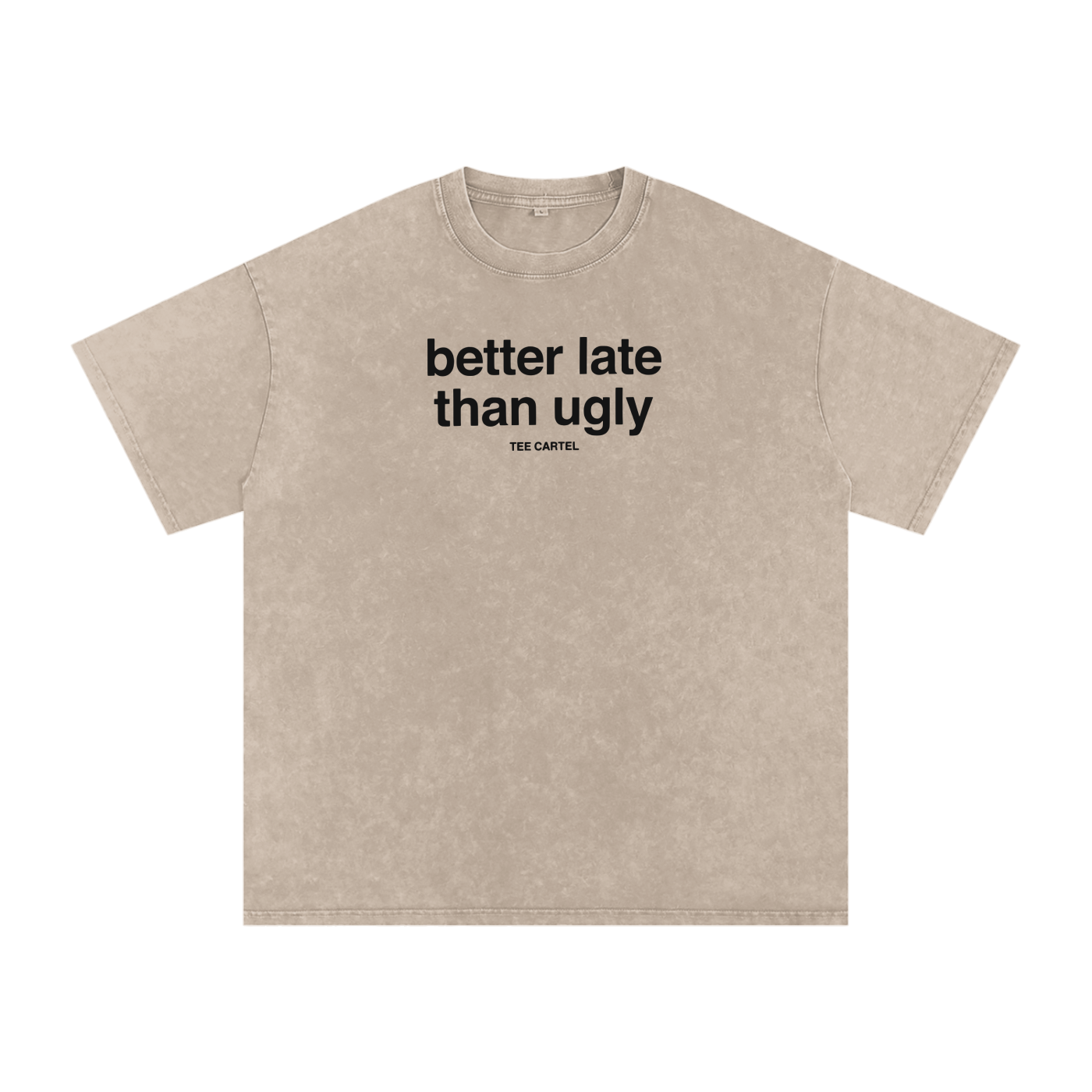 Better Late Than Ugly Tee
