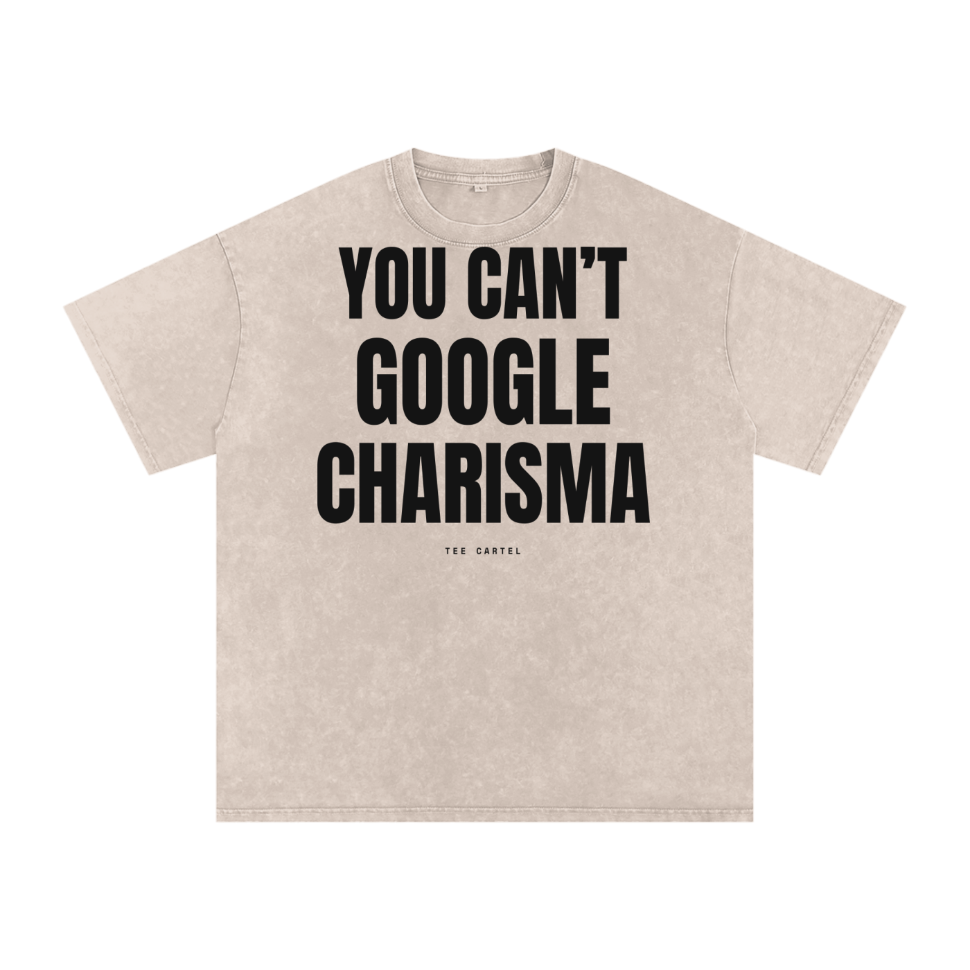 You Can't Google Charisma Tee
