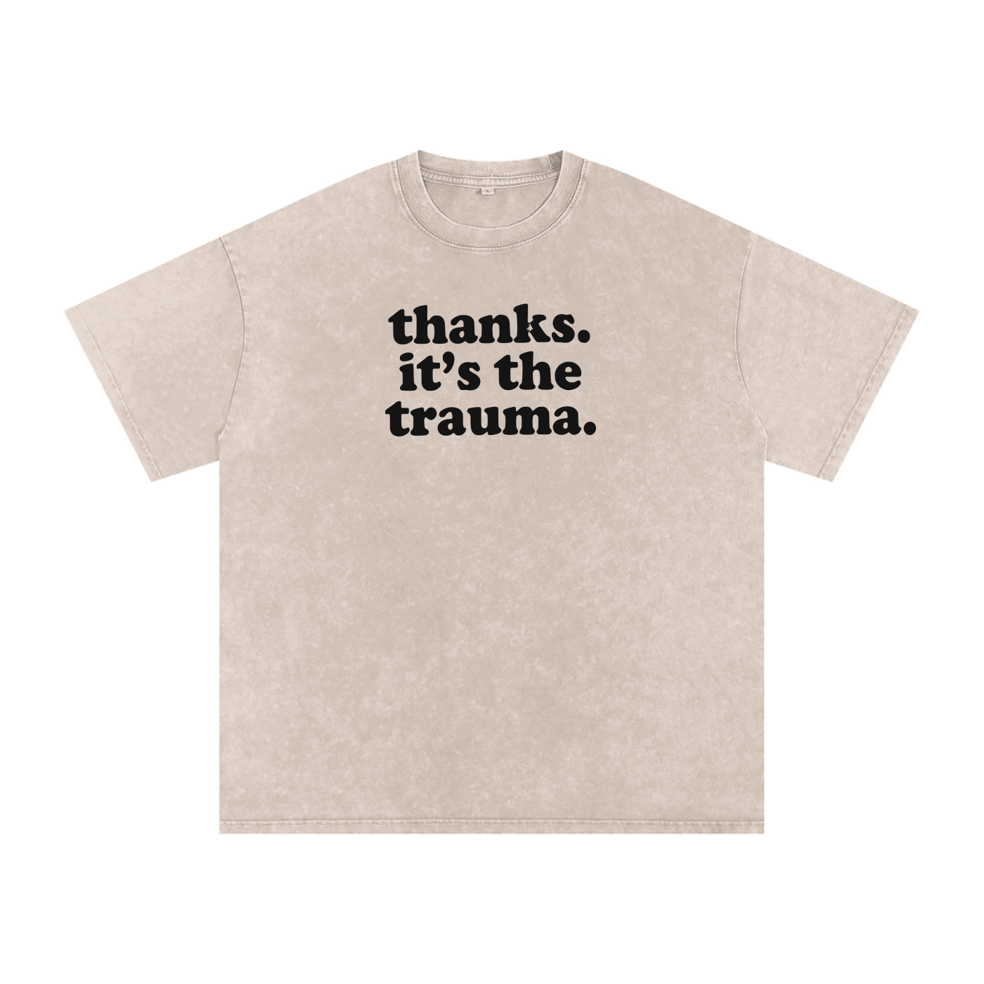 Thanks, It's The Trauma Tee
