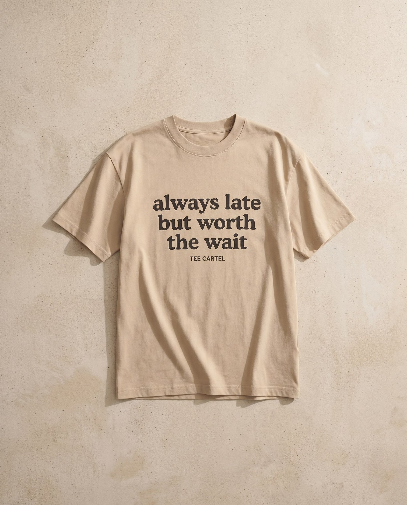 Always Late But Worth The Wait Tee