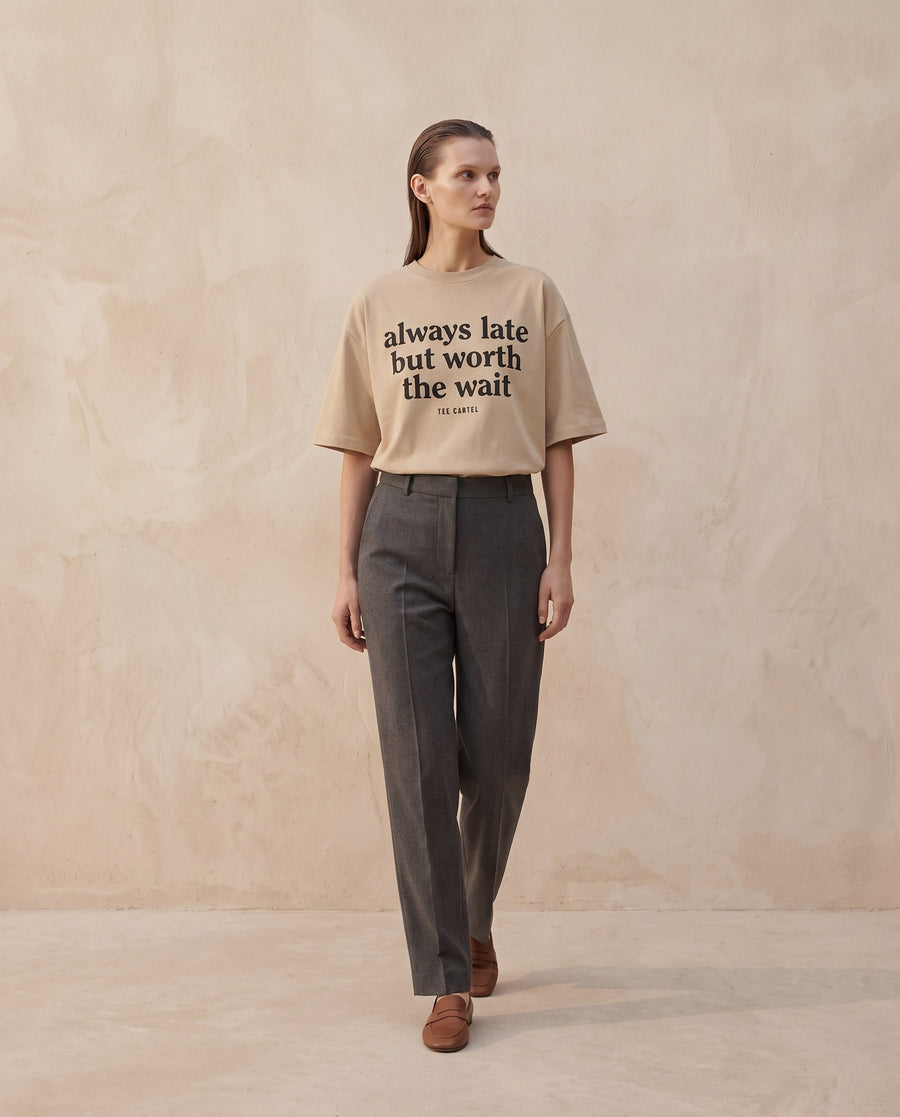Always Late But Worth The Wait Tee