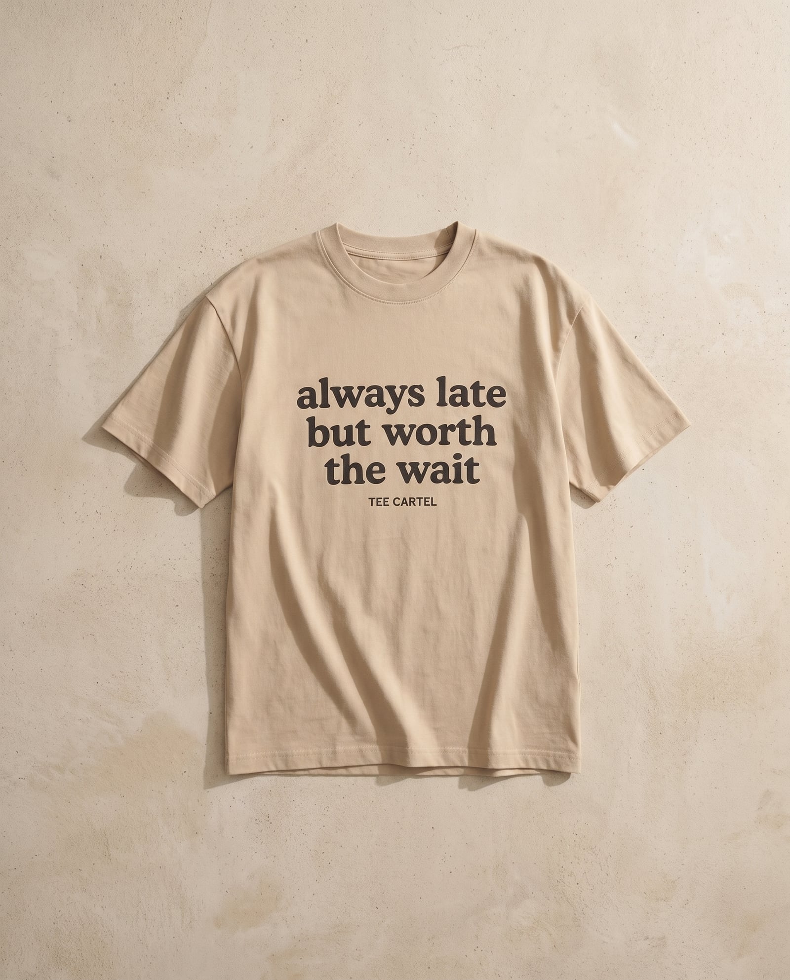 Always Late But Worth The Wait Tee