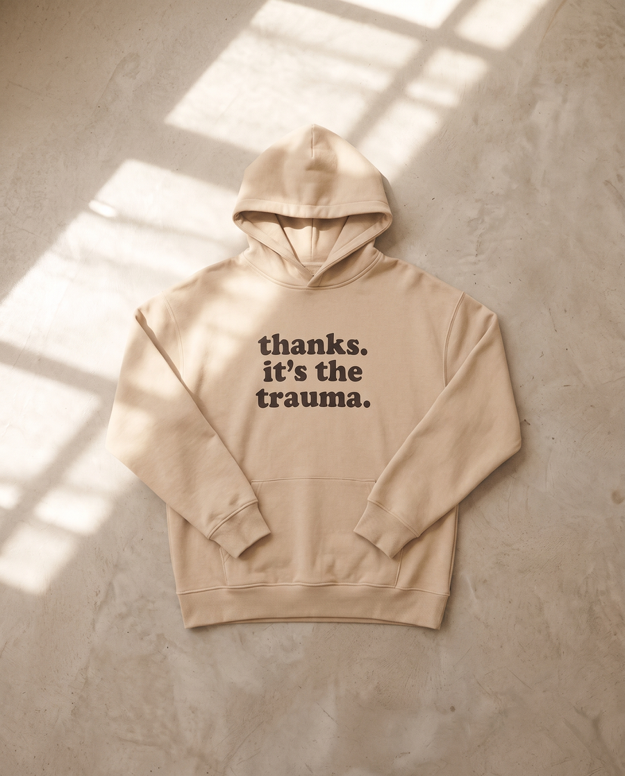 Thanks, It's The Trauma Hoodie