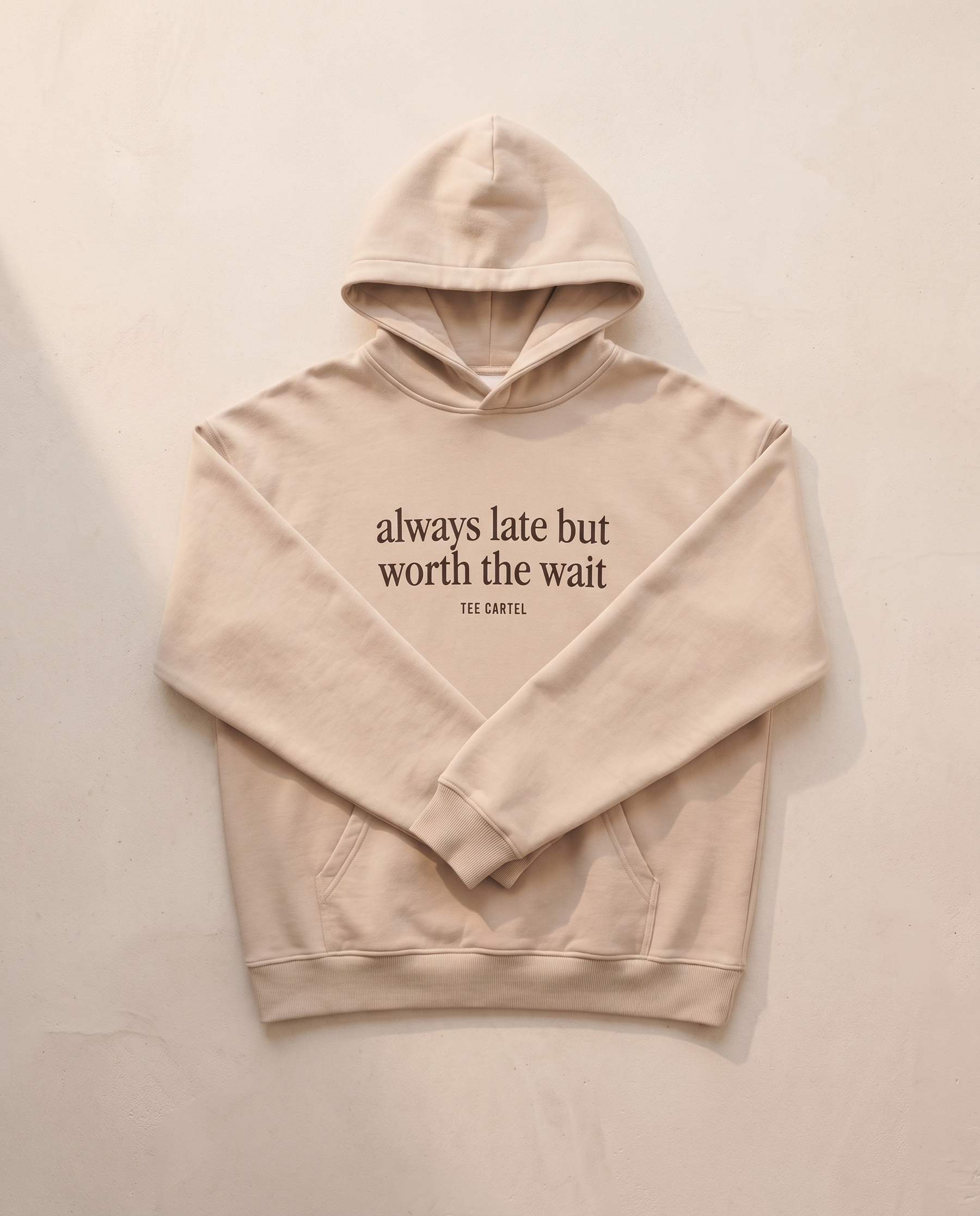 Always Late But Worth The Wait Hoodie