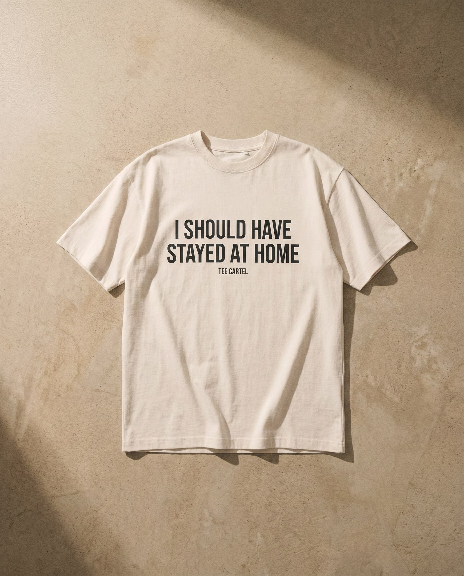 I Should Have Stayed At Home Tee