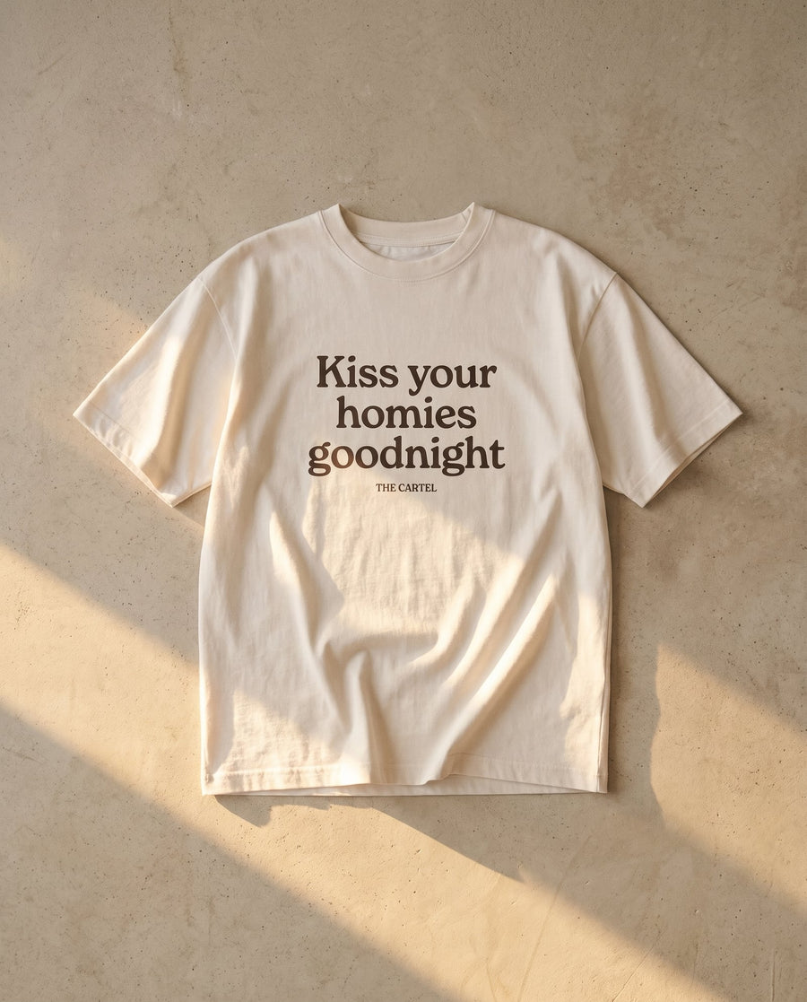 Kiss Your Homies Goodnight Tee