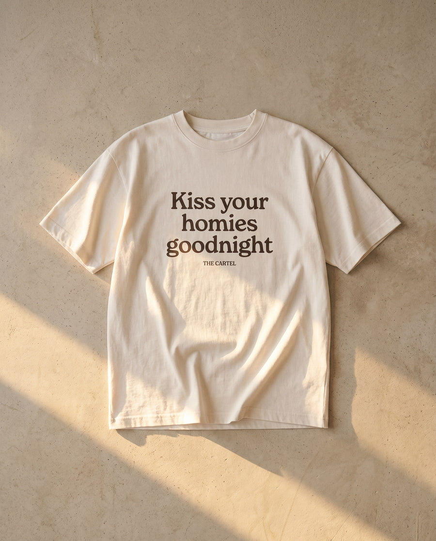Kiss Your Homies Goodnight Tee