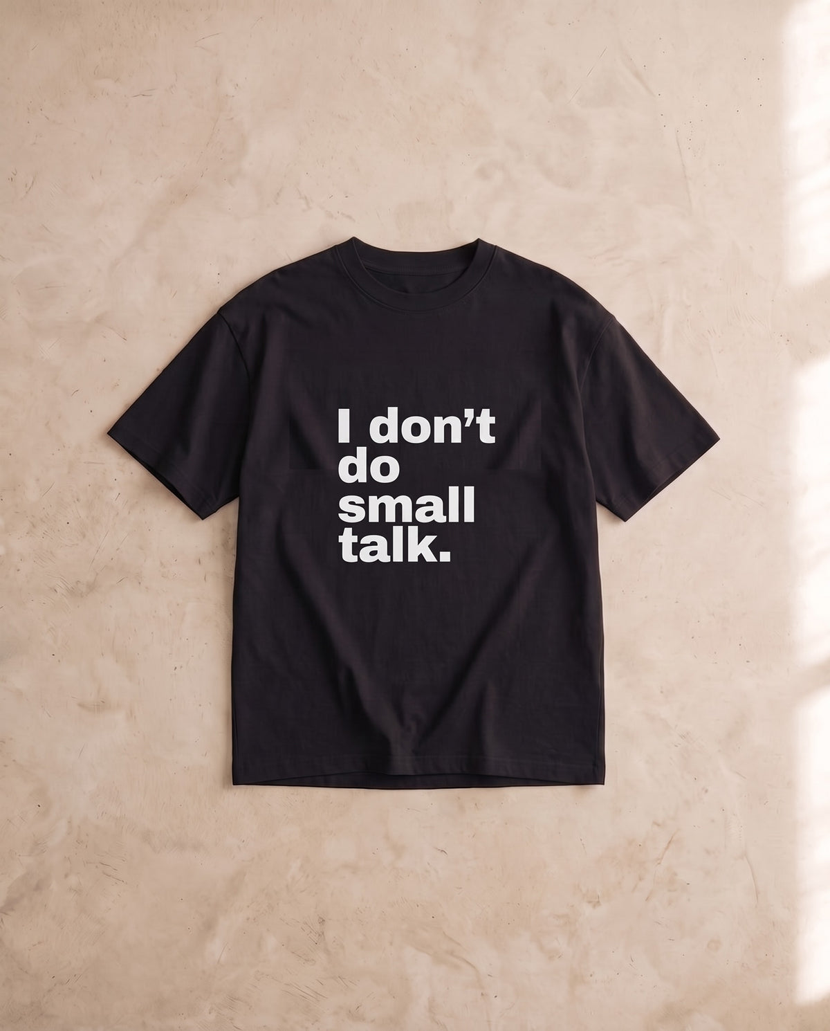 I Don't Do Small Talk Tee
