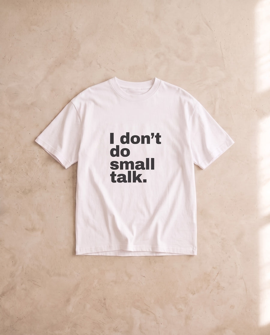 I Don't Do Small Talk Tee