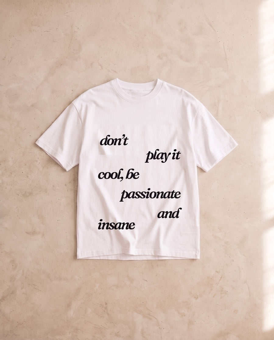 Don't Play It Cool Tee