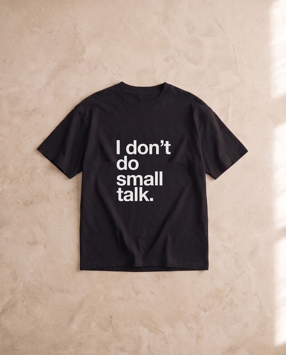 I Don't Do Small Talk Tee No. 2