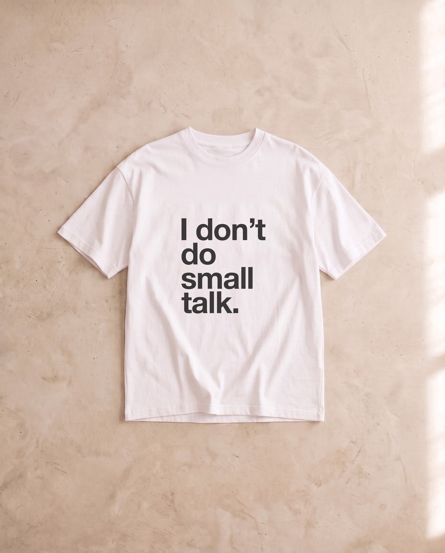 I Don't Do Small Talk Tee No. 2