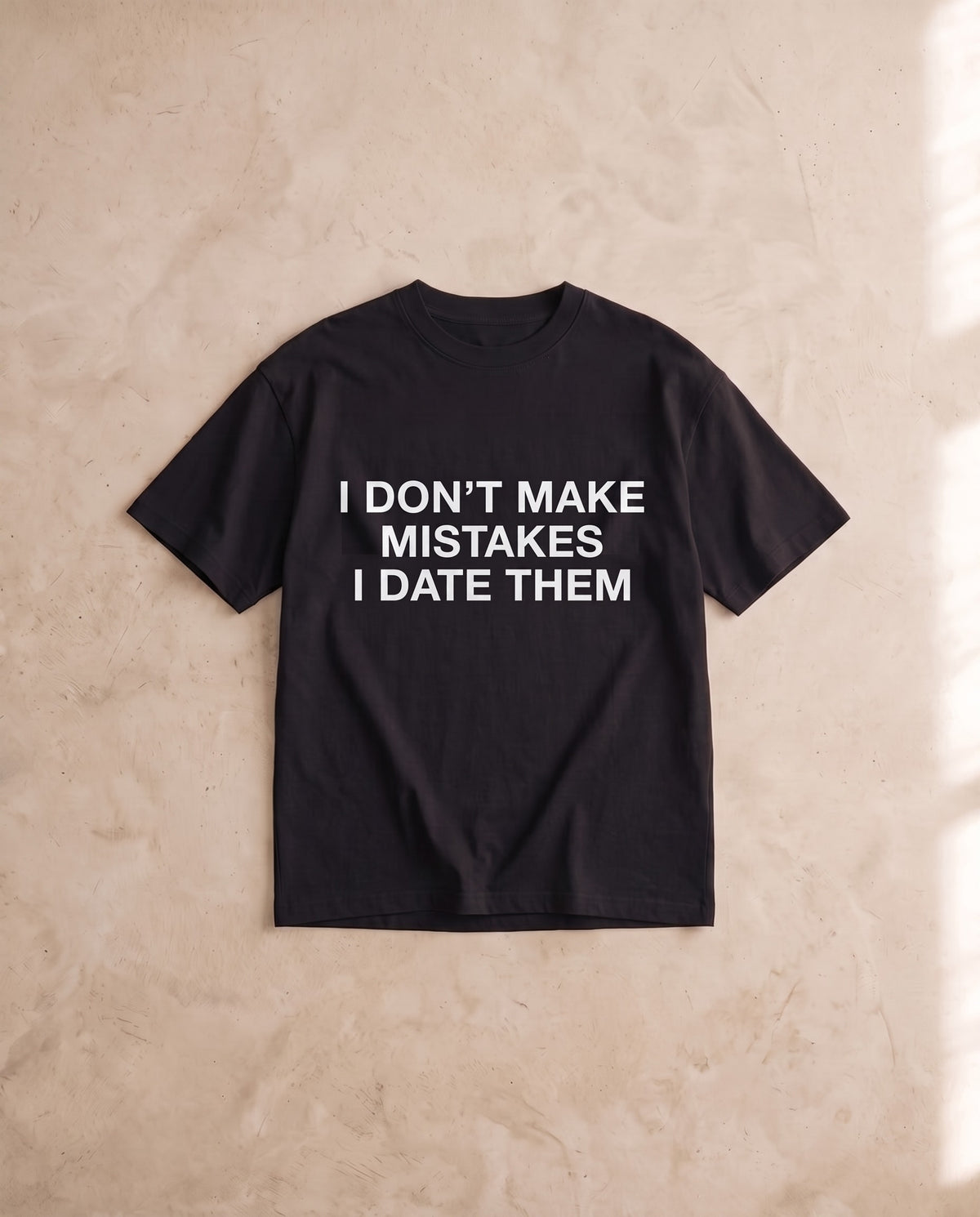I Don't Make Mistakes Tee No. 2