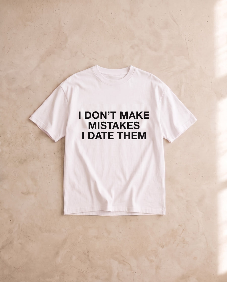 I Don't Make Mistakes Tee No. 2